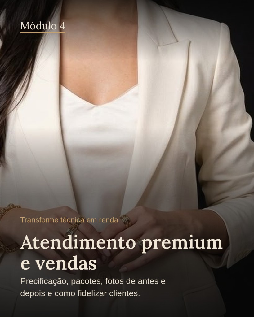 Módulo 4 – Atendimento premium e vendas